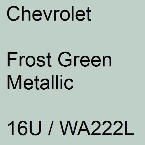 Chevrolet, Frost Green Metallic, 16U / WA222L.